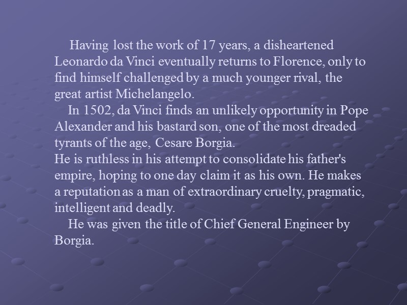 Having lost the work of 17 years, a disheartened Leonardo da Vinci eventually returns